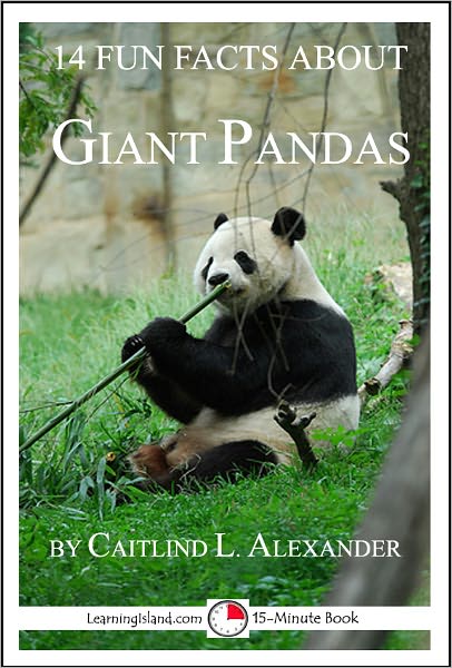 14 Fun Facts About Giant Pandas: A 15-Minute Book