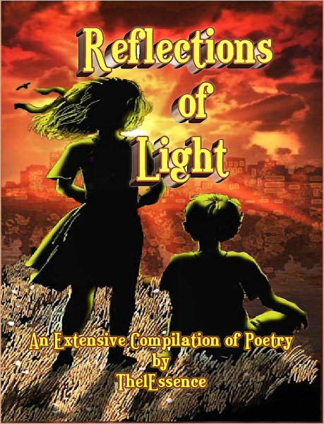 Reflections of Light, A Collection of Poetry by The1Essence