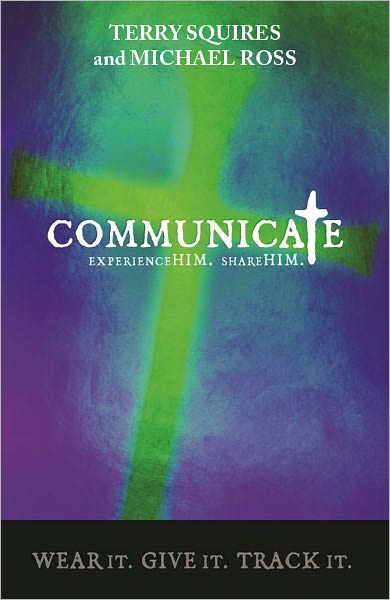 Communicate - Experience Him. Share Him.