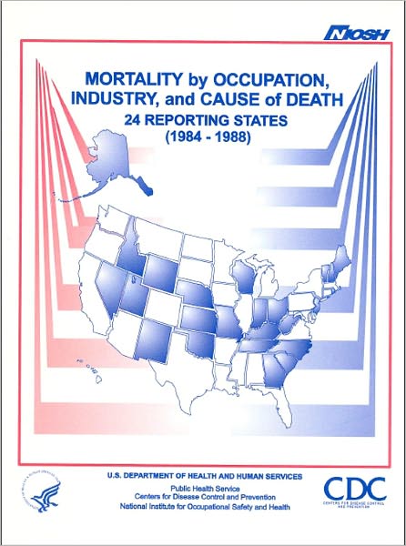 Mortality by Occupation, Industry, and Cause of Death: 24 Reporting States (1984-1988)