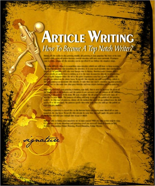 Article Writing: How To Become A Top Notch Writer
