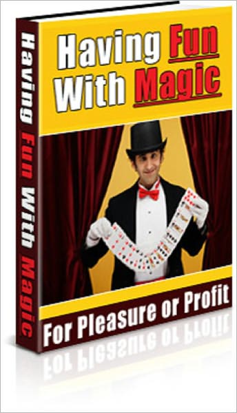 Having Fun With Magic: For Pleasure Or Profit
