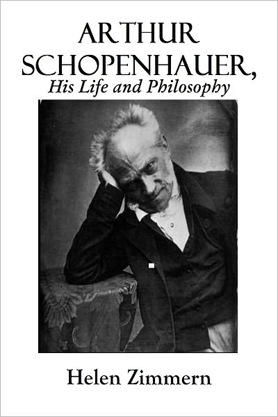 Arthur Schopenhauer, His Life and Philosophy