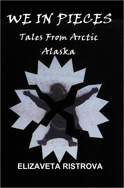 We In Pieces: Tales From Arctic Alaska