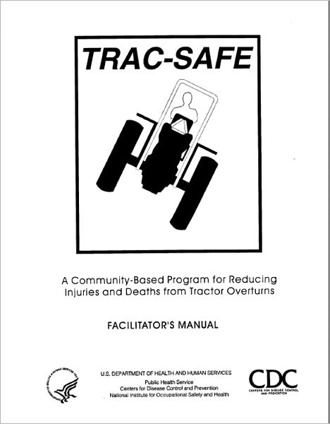 TRAC-SAFE: A Community Based Program For Reducing Injuries And Deaths From Tractor Overturns