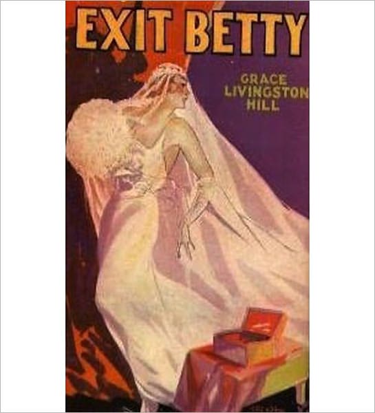 Exit Betty: A Literature/Religion Classic By Grace Livingston Hill! AAA+++
