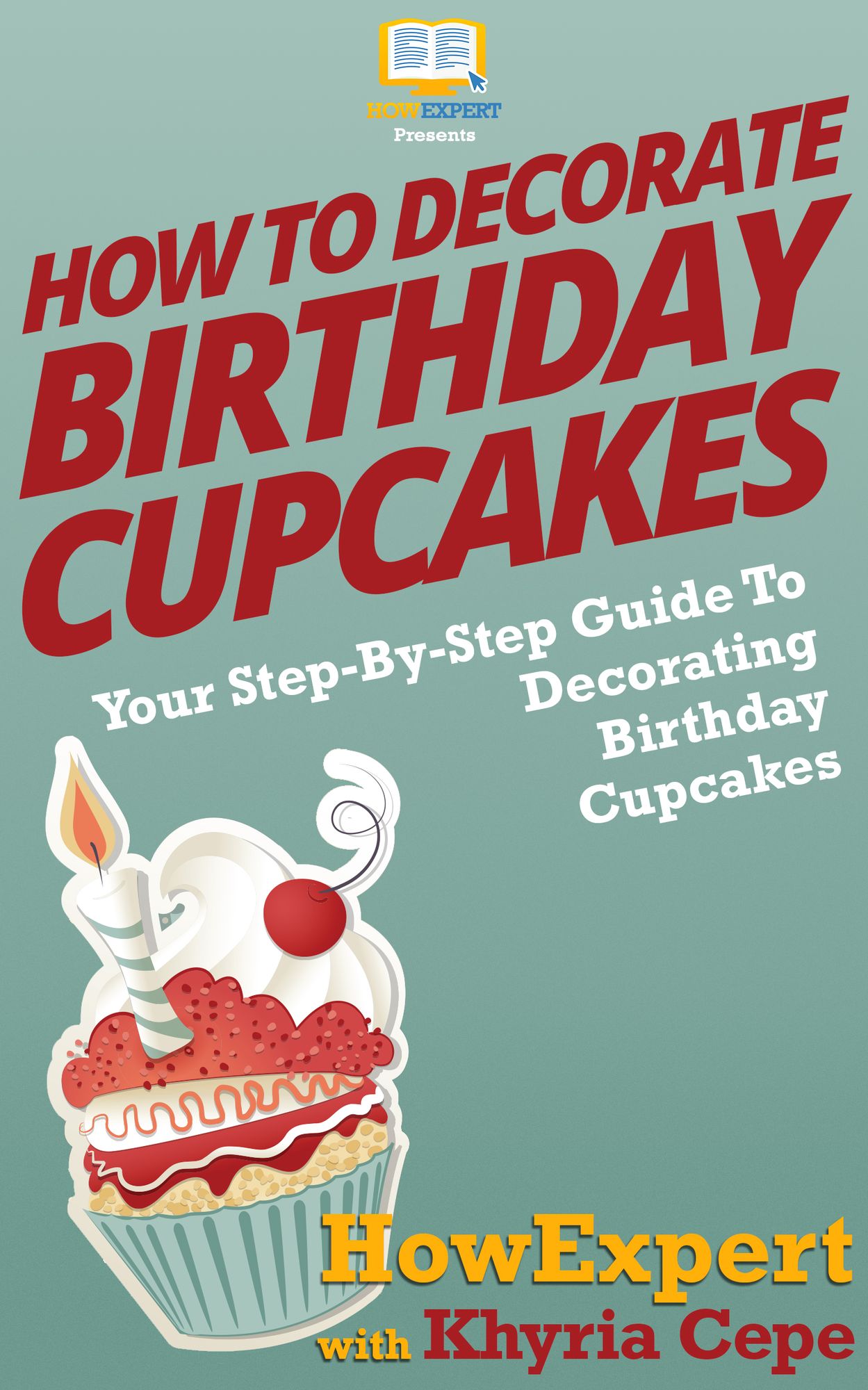 How To Decorate Birthday Cupcakes: Your Step-By-Step Guide To Decorating Birthday Cupcakes