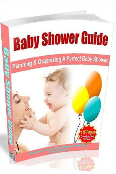 Baby Shower Guide – Planning and Organizing A Perfect Baby Shower - Pregnancy & Childbirth Study Guide eBook ..