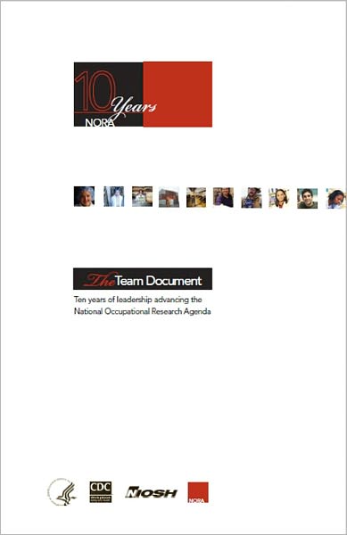 Ten Years of Leadership Advancing the National Occupational Research Agenda Years: The Team Document