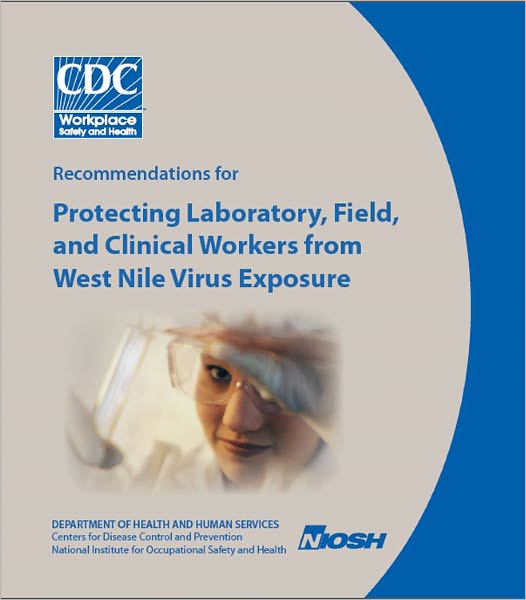 Recommendations for Protecting Laboratory, Field, and Clinical Workers from West Nile Virus Exposure