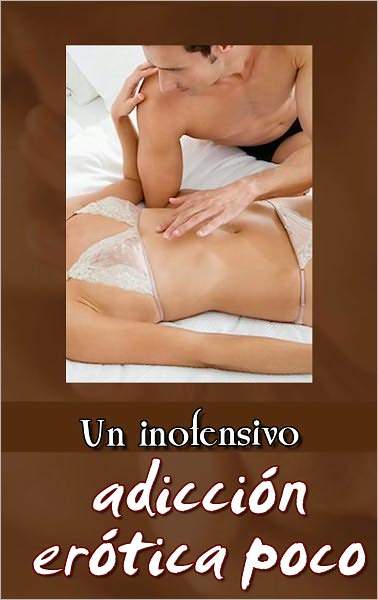 Un inofensivo adicci&oacute;n er&oacute;tica poco