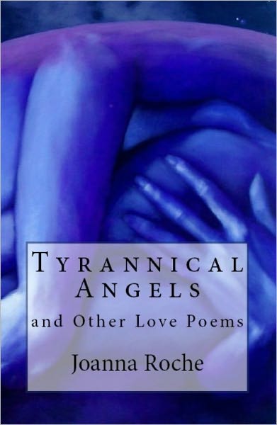 Tyrannical Angels and Other Love Poems