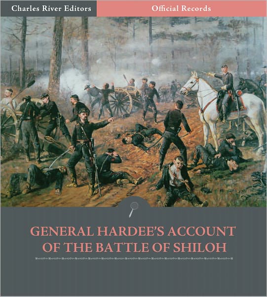 Official Records of the Union and Confederate Armies: General William Hardee's Account of the Battle of Shiloh (Illustrated)