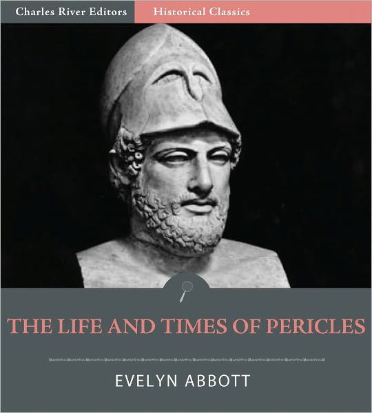 The Life and Times of Pericles and the Golden Age of Athens