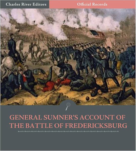 Official Records of the Union and Confederate Armies: General Edwin Sumner's Account of the Battle of Fredericksburg (Illustrated)