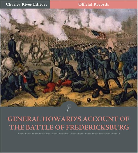 Official Records of the Union and Confederate Armies: General Oliver O. Howard's Account of the Battle of Fredericksburg (Illustrated)