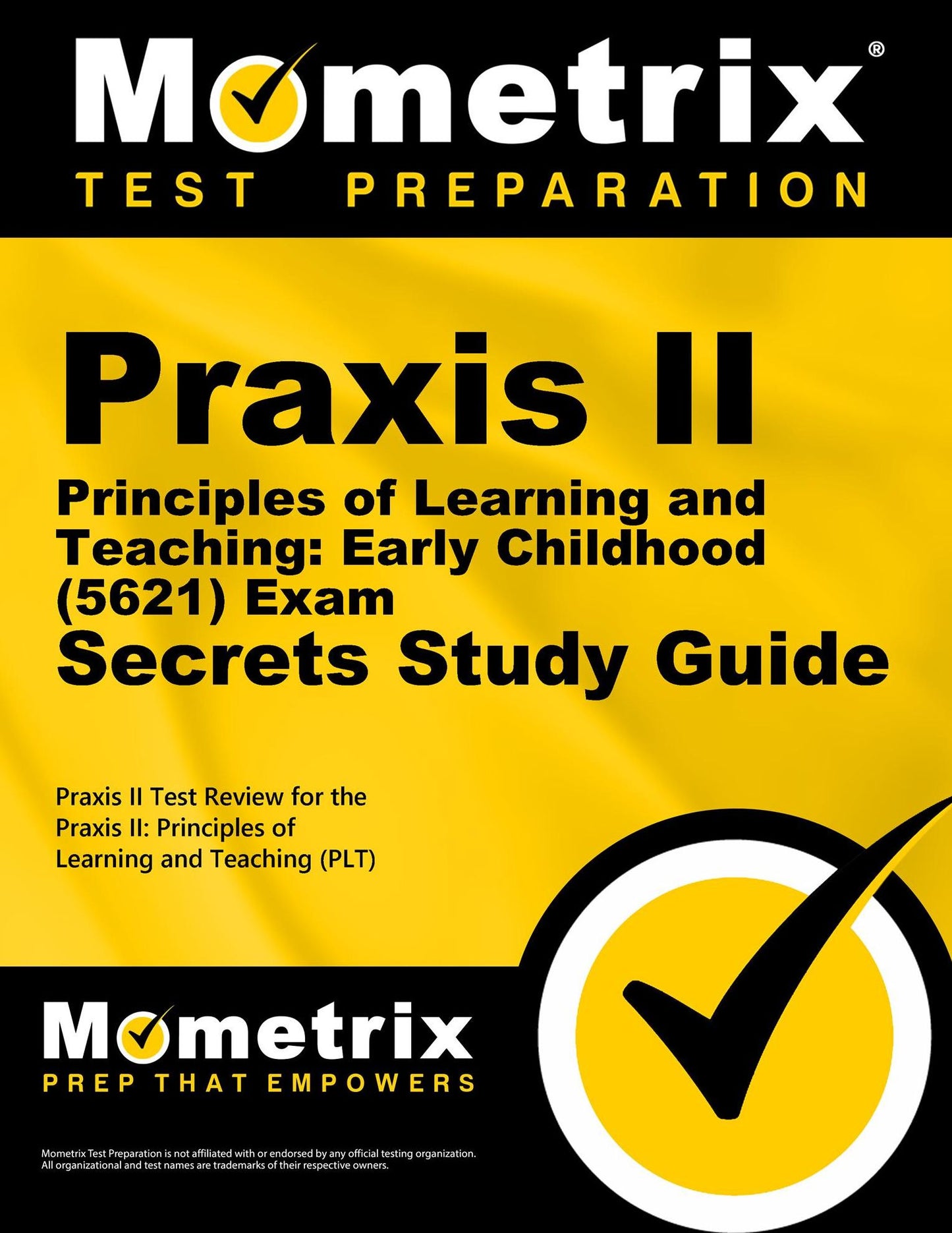 Praxis II Principles of Learning and Teaching: Early Childhood (0621 and 5621) Exam Secrets Study Guide: Praxis II Test Review for the Praxis II: Principles of Learning and Teaching (PLT)