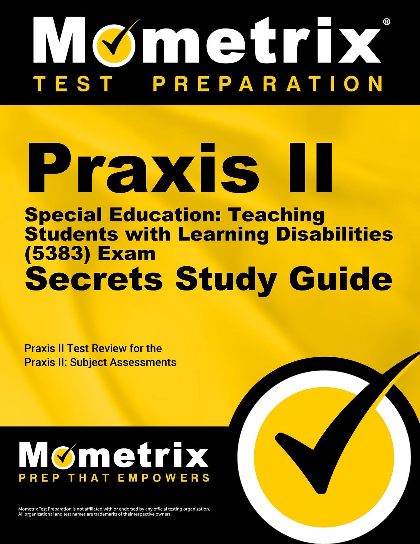 Praxis II Special Education: Teaching Students with Learning Disabilities (0383) Exam Secrets Study Guide: Praxis II Test Review for the Praxis II: Subject Assessments
