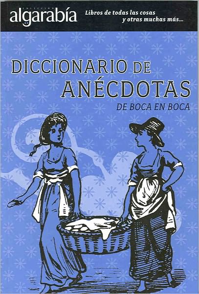 Diccionario de an&eacute;cdotas. De boca en boca