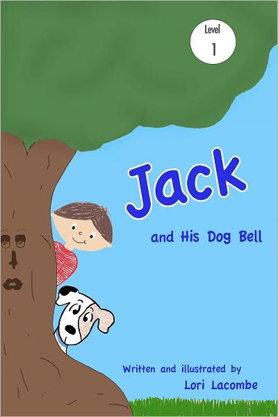 Level (1) Early Reader: JACK AND HIS DOG BELL! Jack and Bell Books Series #2
