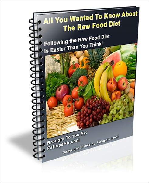 High in Nutritional Value and Prevent Cancer - All You Wanted to Know About the Raw Food Diet - Following the Raw Food Diet is Easier than You Think!