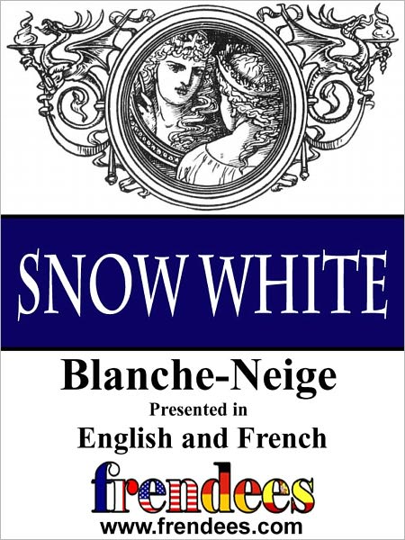 Snow White Blanche-Neige Presented by Frendees Dual Language English/French