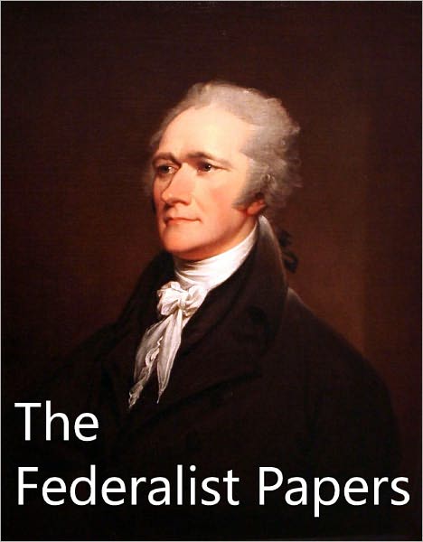 The Federalist Papers by Alexander Hamilton and James Madison - VERY BEST VERSION