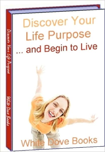 eBook about Discovering Your Life Purpose - What is a Life Purpose?