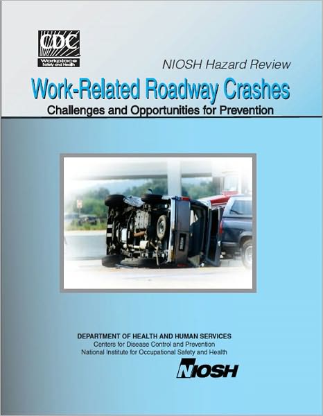 Work-Related Roadway Crashes: Challenges and Opportunities for Prevention