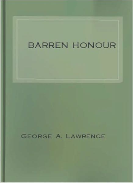 Barren Honour: A Literary Classic By George A. Lawrence!