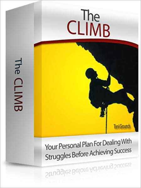 The Climb....Your Personal Plan For Dealing With Struggles Before Achieving Success