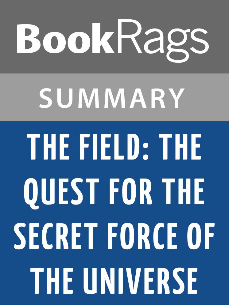 The Field: The Quest for the Secret Force of the Universe by Lynne McTaggart l Summary & Study Guide