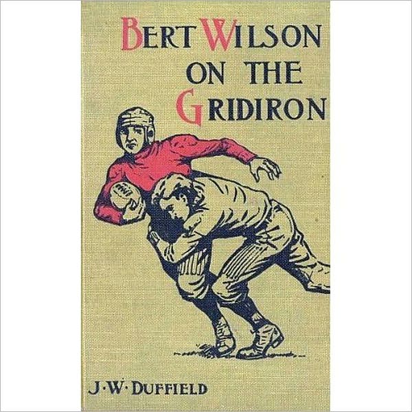 Bert Wilson On The Gridiron: A Literature/Games Classic By J. W. Duffield!