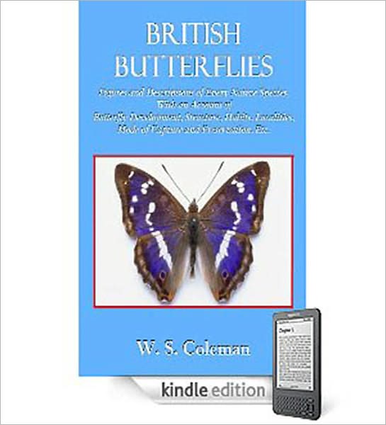 British Butterflies: Figures and Descriptions of Every Native Species! A Natures Classic By W. S. Coleman!