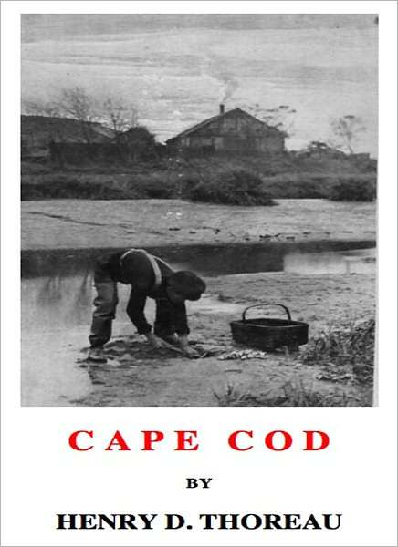 Cape Cod: A Non Fiction/Travel Classic By Henry David Thoreau!