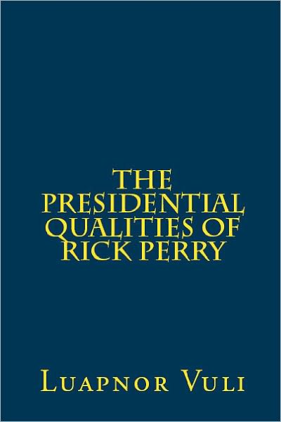 The Presidential Qualities of Rick Perry