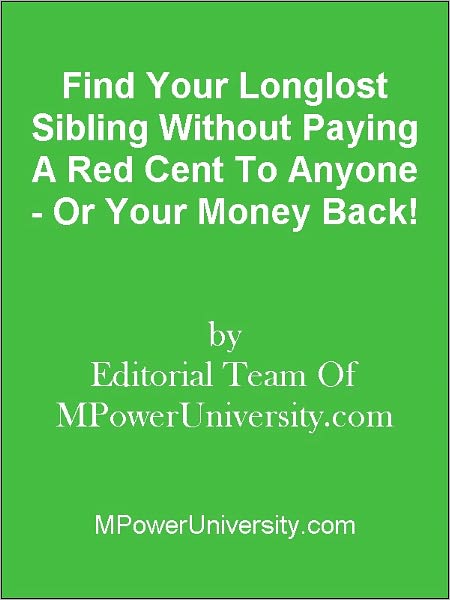 Find Your Longlost Sibling Without Paying A Red Cent To Anyone - Or Your Money Back!