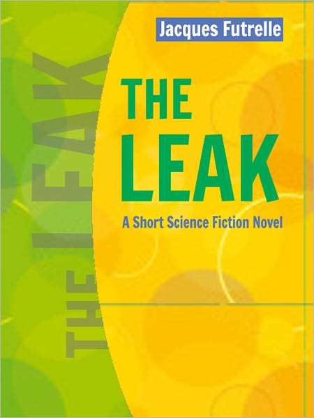 The Leak: A Short Science Fiction Novel