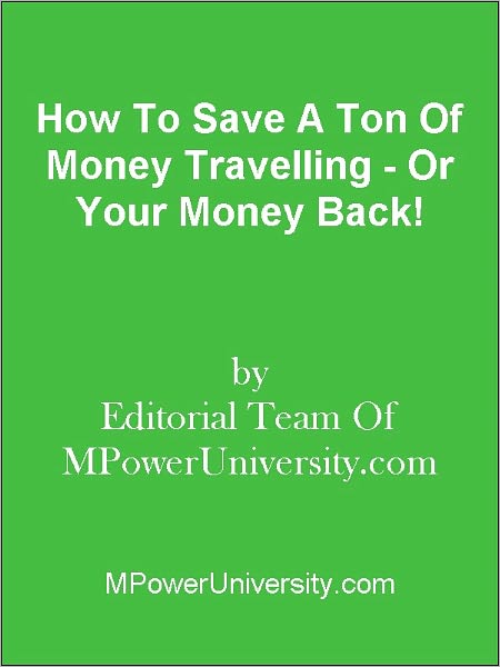 How To Save A Ton Of Money Travelling - Or Your Money Back!