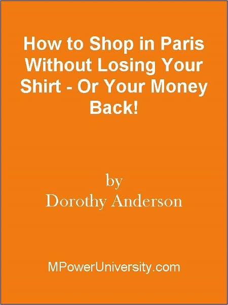 How to Shop in Paris Without Losing Your Shirt - Or Your Money Back!