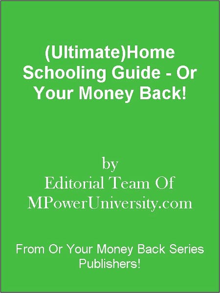 (Ultimate)Home Schooling Guide - Or Your Money Back!