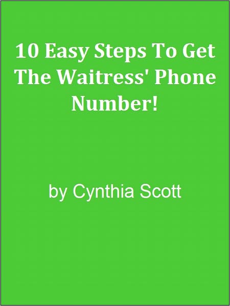 10 Easy Steps To Get The Waitress' Phone Number!