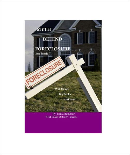 Myth Behind Foreclosure, Wall Street, Big Banks and You!