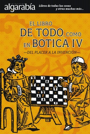 El libro de todo como en botica IV. Del placer a la invencion