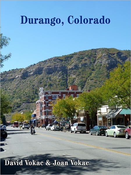Durango, Colorado: Travel Guide to the Best Restaurants, Attractions and Lodgings in One of America's 100 Great Towns