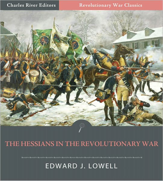 The Hessians and the Other German Auxiliaries of Great Britain in the Revolutionary War (Illustrated)