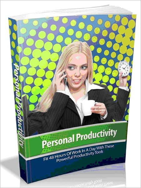 Personal Productivity - Fit 48 Hours Of Work In A Day With These Powerful Productivity Tools-AAA+++(Brand New)