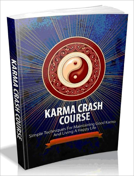 Karma Crash Course - Simple Techniques For Maintaining Good Karma And Living A Happy Life-AAA+++(Brand New)