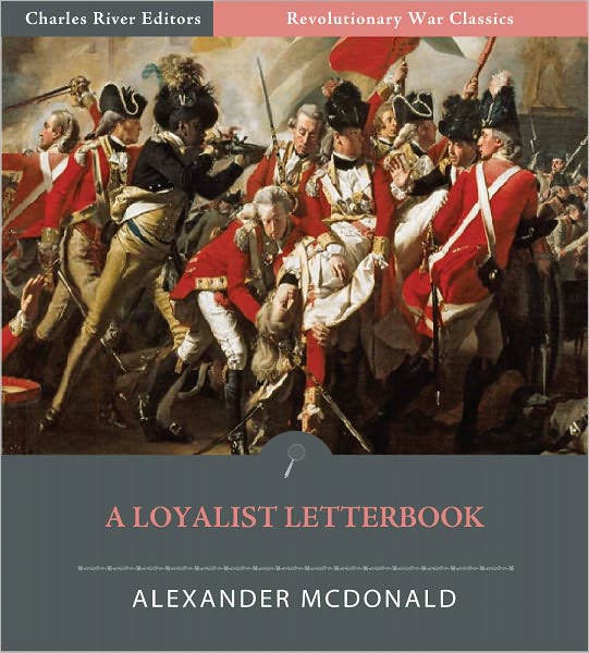 A Loyalist Letterbook: Letterbook of Captain Alexander McDonald (Illustrated)