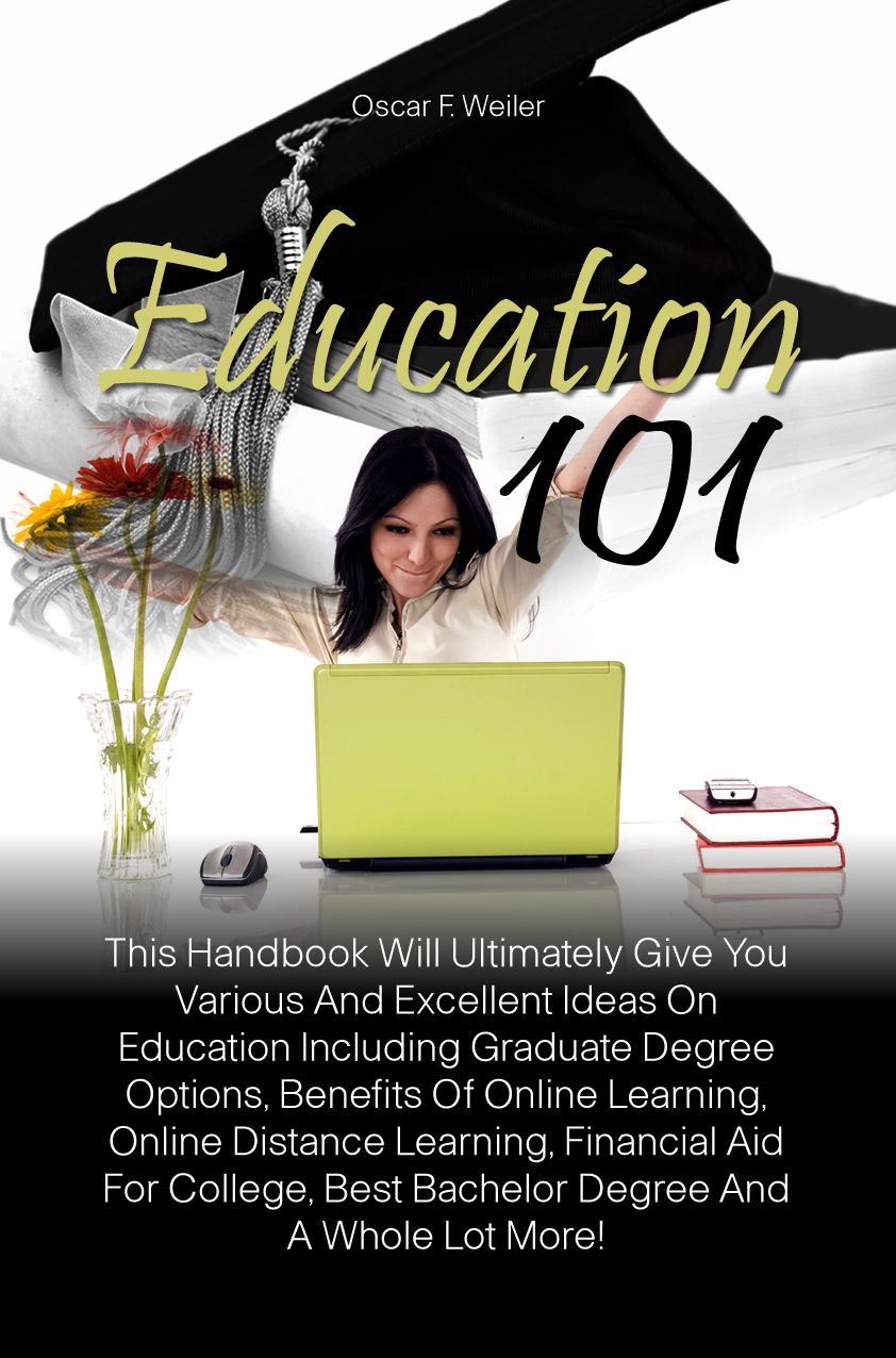Education 101: This Handbook Will Ultimately Give You Various And Excellent Ideas On Education Including Graduate Degree Options, Benefits Of Online Learning, Online Distance Learning, Financial Aid For College, Best Bachelor Degree And A Whole Lot More!
